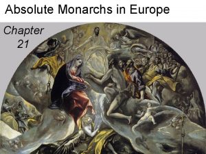 Absolute Monarchs in Europe Chapter 21 What is