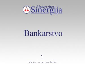 Bankarstvo 1 DOBRO DOLI BANKARSTVO Nastavnik prof dr