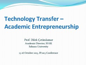 Technology Transfer Academic Entrepreneurship Prof Dilek etindamar Academic