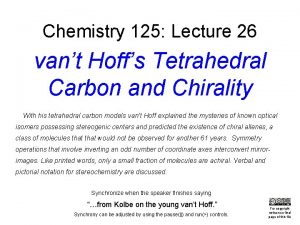 Chemistry 125 Lecture 26 vant Hoffs Tetrahedral Carbon