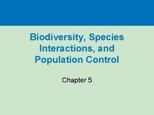 Biodiversity Species Interactions and Population Control Chapter 5