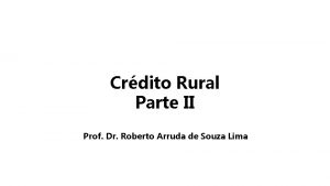 Crdito Rural Parte II Prof Dr Roberto Arruda
