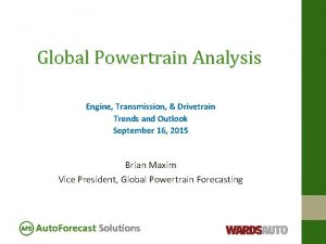 Global Powertrain Analysis Engine Transmission Drivetrain Trends and