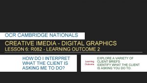 OCR CAMBRIDGE NATIONALS CREATIVE IMEDIA DIGITAL GRAPHICS LESSON