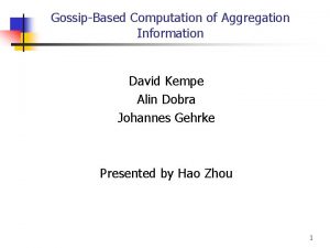 GossipBased Computation of Aggregation Information David Kempe Alin