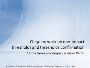 Ongoing work on nonimpact thresholds and thresholds confirmation