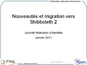 Nouveauts et migration vers Shibboleth 2 Journe fdration