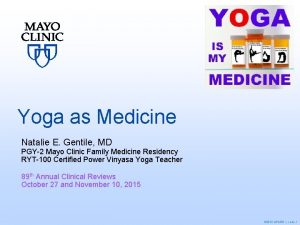 Yoga as Medicine Natalie E Gentile MD PGY2