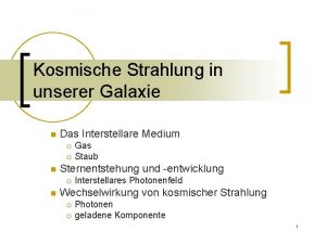 Kosmische Strahlung in unserer Galaxie n Das Interstellare