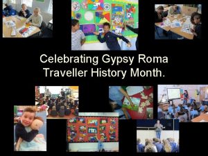 Celebrating Gypsy Roma Traveller History Month There are