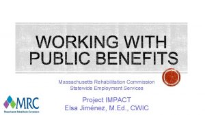 Massachusetts Rehabilitation Commission Statewide Employment Services Project IMPACT