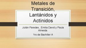 Metales de Transicin Lantnidos y Actnidos Julin Paredes