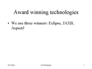 Award winning technologies We use three winners Eclipse