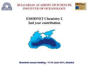 BULGARIAN ACADEMY OF SCIENCES INSTITUTE OF OCEANOLOGY EMODNET