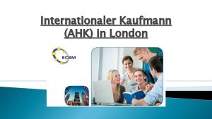 Internationaler Kaufmann AHK in London European College of