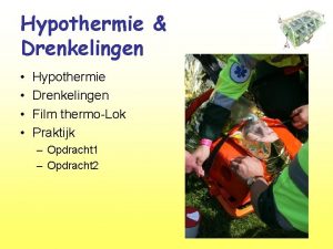 Hypothermie Drenkelingen Hypothermie Drenkelingen Film thermoLok Praktijk Opdracht