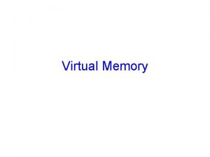 Virtual Memory Last Week Memory Management Increase degree