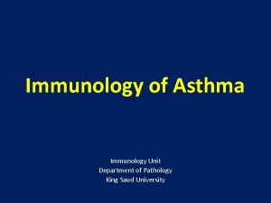 Immunology of Asthma Immunology Unit Department of Pathology