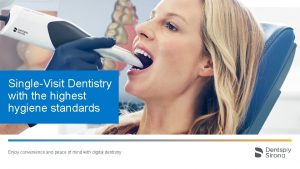 SingleVisit Dentistry with the highest hygiene standards Enjoy