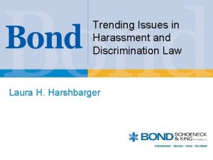 Trending Issues in Harassment and Discrimination Law Laura