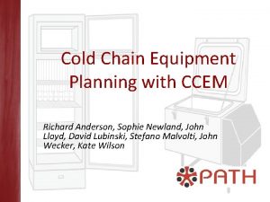 Cold Chain Equipment Planning with CCEM Richard Anderson