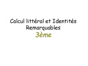 Calcul littral et Identits Remarquables 3me Objectifs Factoriser