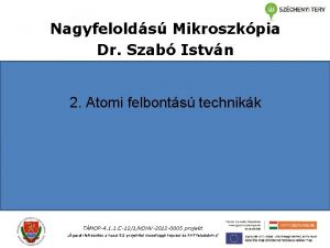 Nagyfelolds Mikroszkpia Dr Szab Istvn 2 Atomi felbonts