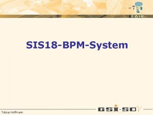 SIS 18 BPMSystem Tobias Hoffmann Agenda Einfhrung Status
