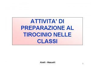 ATTIVITA DI PREPARAZIONE AL TIROCINIO NELLE CLASSI Abelli