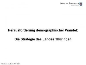 Herausforderung demographischer Wandel Die Strategie des Landes Thringen