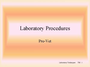 Laboratory Procedures PreVet Laboratory Techniques TM 1 Circulatory