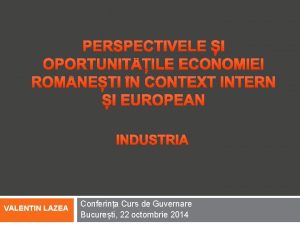 INDUSTRIA VALENTIN LAZEA Conferina Curs de Guvernare Bucureti