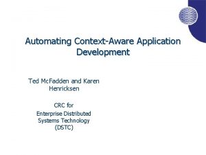 Automating ContextAware Application Development Ted Mc Fadden and