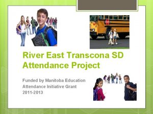 River East Transcona SD Attendance Project Funded by