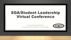 SGAStudent Leadership Virtual Conference JULIE WOODSON PRESIDENTCEO NC