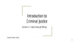 Introduction to Criminal Justice Section 4 1 Early