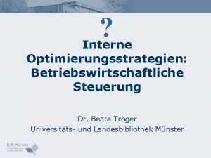 Interne Optimierungsstrategien Betriebswirtschaftliche Steuerung Dr Beate Trger Universitts