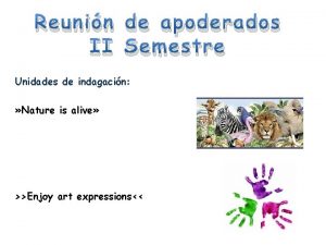 Reunin de apoderados II Semestre Unidades de indagacin