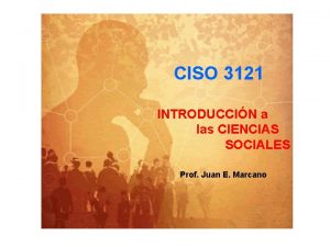 CISO 3121 INTRODUCCIN a las CIENCIAS SOCIALES Prof