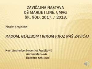 ZAVIAJNA NASTAVA O MARIJE I LINE UMAG K