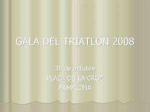 GALA DEL TRIATLN 2008 31 de octubre PLAZA