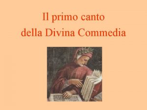 Il primo canto della Divina Commedia INTRODUZIONE Dante