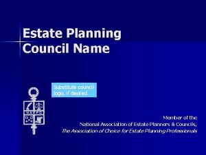 Estate Planning Council Name Substitute council logo if