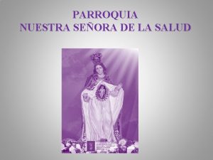 PARROQUIA NUESTRA SEORA DE LA SALUD CRISTO REMPE