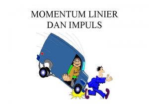 MOMENTUM LINIER DAN IMPULS Gaya fungsi dari waktu