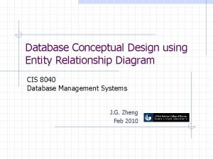 Database Conceptual Design using Entity Relationship Diagram CIS
