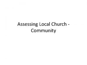 Assessing Local Church Community Assessing Local ChurchCommunity This