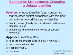 Connection Management Choosing a Unique Identifier Problem choose