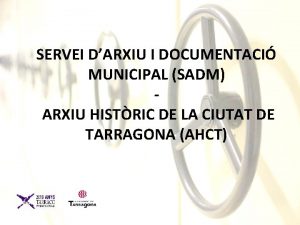 SERVEI DARXIU I DOCUMENTACI MUNICIPAL SADM ARXIU HISTRIC