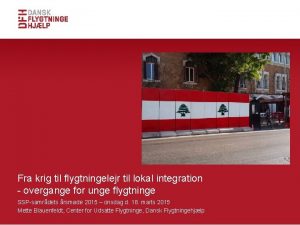 Fra krig til flygtningelejr til lokal integration overgange